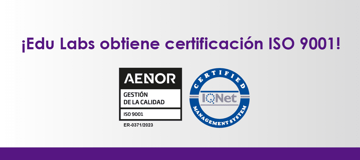 Edu Labs obtiene certificación ISO 9001, reforzando su compromiso con la excelencia en el servicio al cliente